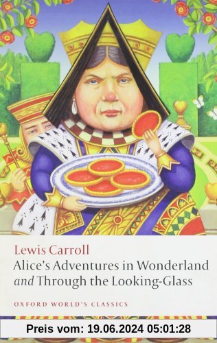 Alice's Adventures in Wonderland and Through the Looking-Glass (Oxford World's Classics)